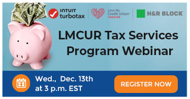 Free webinar, 'Love My Credit Union Rewards Tax Services Benefits Program', on December 13th. Register to attend.