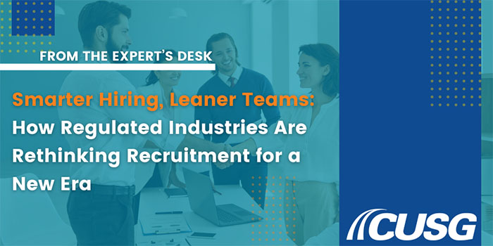 Smarter Hiring, Leaner Teams: How Regulated Industries Are Rethinking Recruitment for a New Era