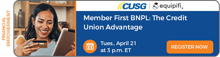 April 21, 2026: Member First BNPL: The Credit Union Advantage Webinar. Register now.